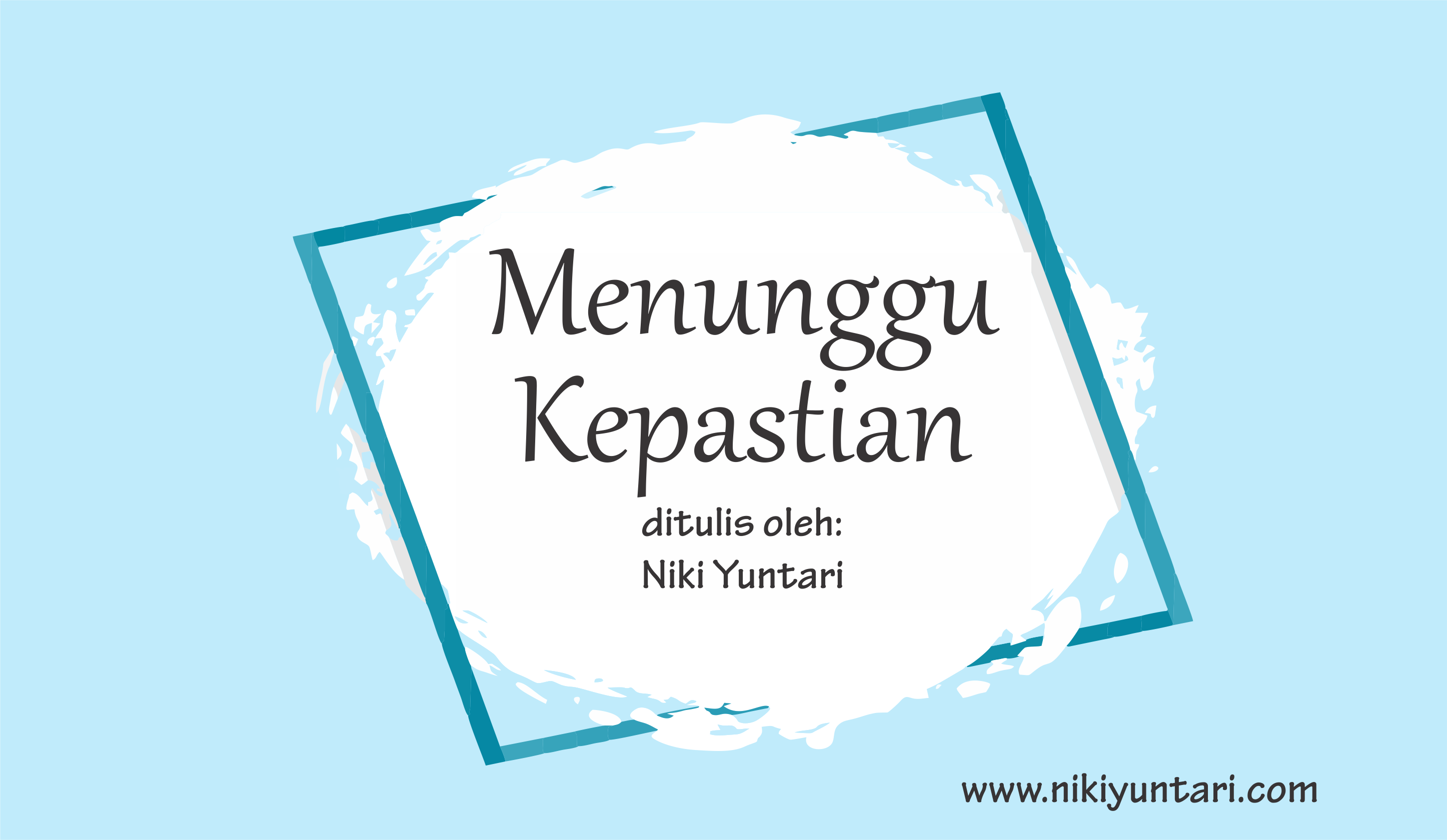 [Puisi] Menunggu Kepastian - Blognya Niki